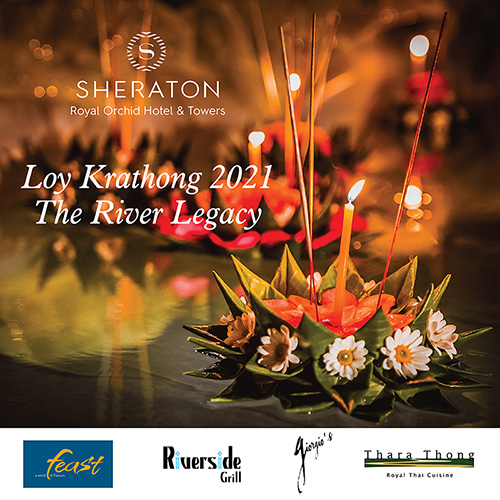 ฉลองเทศกาลวันลอยกระทงปี 2564 The River Legacy: Loy Krathong Festival 2021 ณ โรงแรมรอยัล ออคิด เชอราตัน