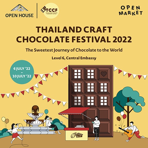 “Open Market: THAILAND CRAFT CHOCOLATE FESTIVAL 2022” เทศกาลสุดฟินของคนรักช็อกโกแลต ที่ OPEN HOUSE ชั้น 6 เซ็นทรัล เอ็มบาสซี