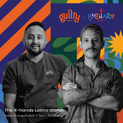 4-Hands Dinner สไตล์ลาตินอเมริกาโดย เชฟ Axel Mancera และ เชฟ Santiago Muñoz ที่ห้องอาหาร Guilty Bangkok