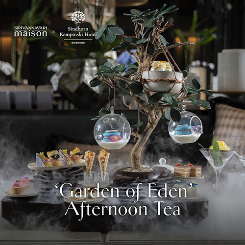 เผยโฉมชุดน้ำชายามบ่ายชุดใหม่ SIRIVANNAVARI MAISON x Sindhorn Kempinski Hotel Bangkok ในธีม Garden of Eden ที่โรงแรมสินธร เคมปินสกี้ กรุงเทพฯ