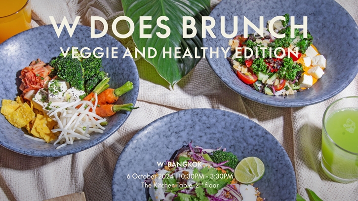 โรงแรมดับเบิ้ลยู กรุงเทพ นำเสนอโปรโมชั่นใหม่  W Does Brunch Veggie and Healthy Edition  ที่ห้องอาหารเดอะ คิทเช่น เทเบิ้ล 