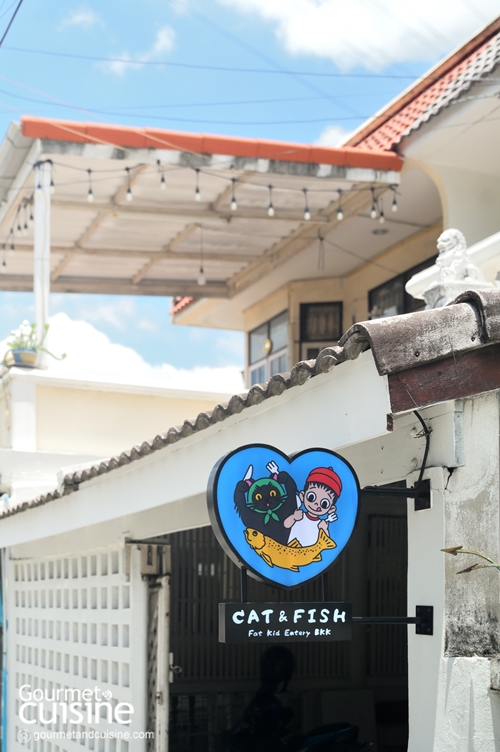 Cat and Fish - Fat Kid Eatery BKK คอมฟอร์ตฟู้ดในบ้านแมว ที่ลาดพร้าว 18 ซอย 10